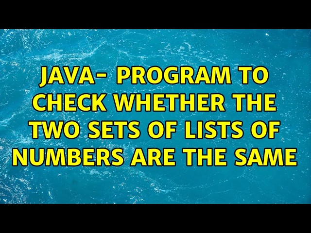 JAVA- Program to check whether the two sets of lists of numbers are the same