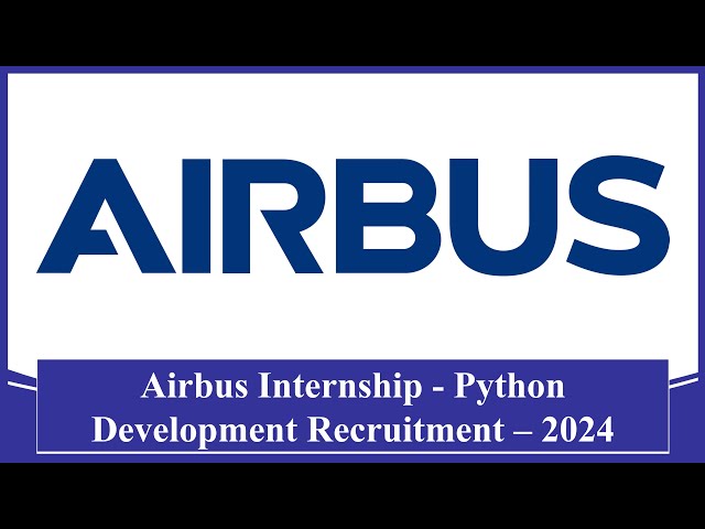 Airbus Company Internship Python Development Recruitment 2024 Apply Online #airbus