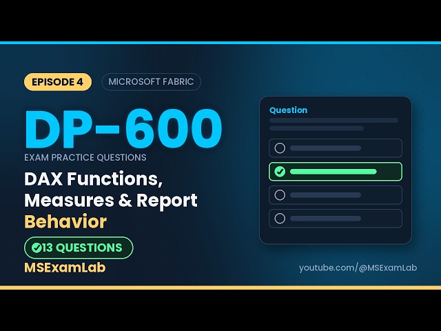 DP-600 EP4 — DAX Functions, Measures & Report Behavior | 13 Practice Questions