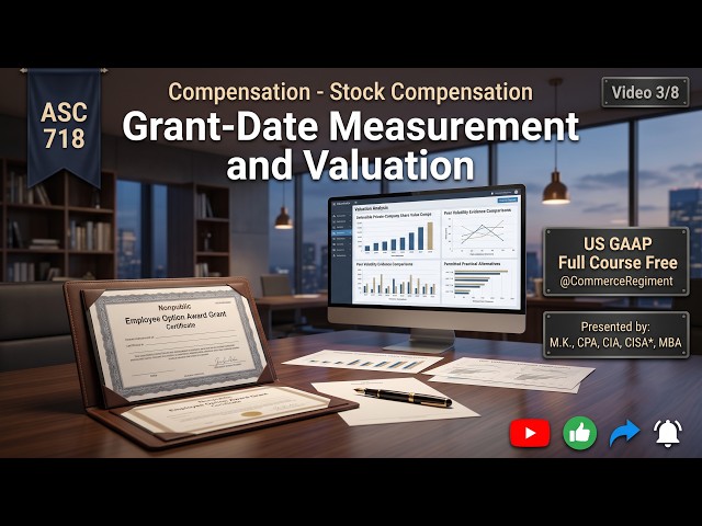 ASC 718: Grant-Date Measurement and Valuation | US GAAP Course (Video 3/8)