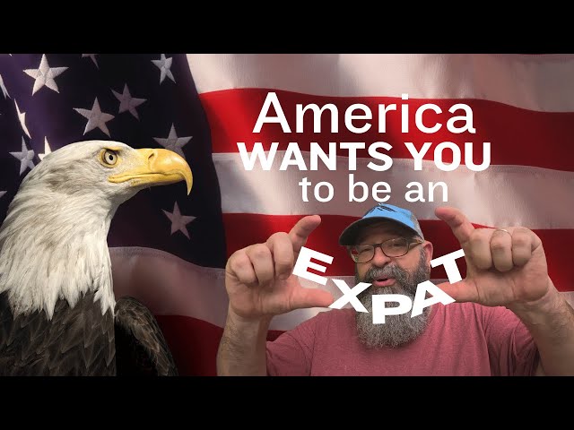 America WANTS You to Be an Expat! 🇺🇸