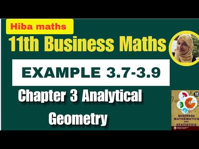 11th Business maths example 3.7-3.9 chapter 3 analytical geometry hiba maths 