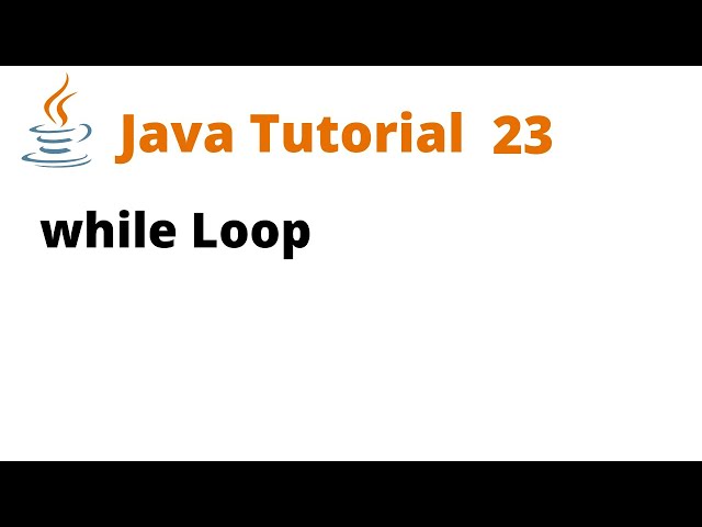 Java Tutorial 23 - while Loop (Remastered)