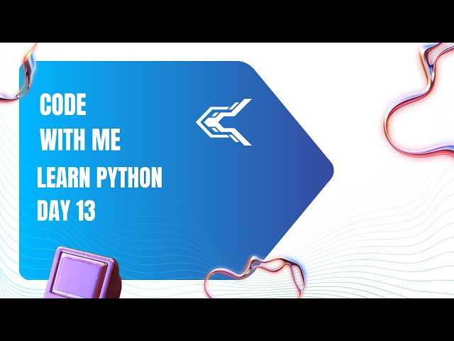 Day 13 of how to learn python