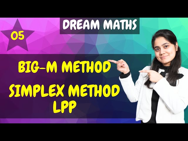 Introduction to Big M Method|Simplex Method|Linear Programming|Dream Maths