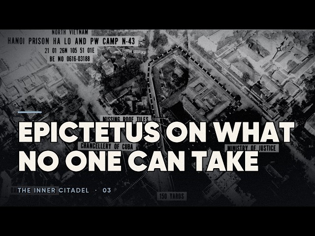 Epictetus on What No One Can Take — The Inner Citadel #3