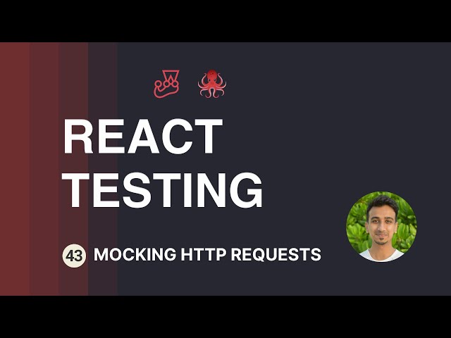 React Testing Tutorial - 43 - Mocking HTTP Requests