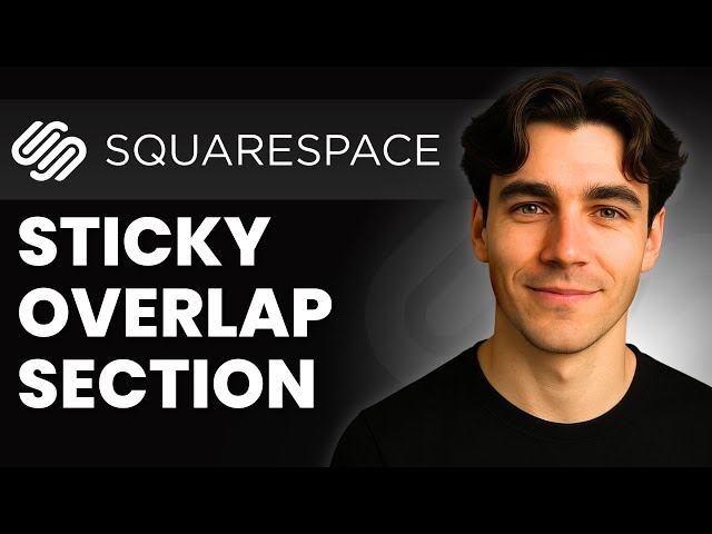 How to Make Sticky Overlapping Sections in Squarespace (Tutorial 2026)
