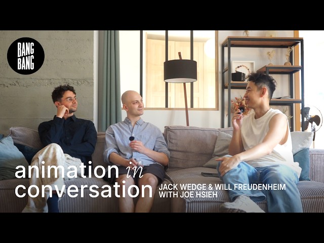 Jack Wedge & Will Freudenheim × Joe Hsieh | Animation in Conversation #2