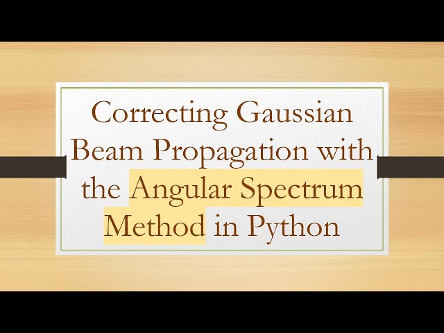 Correcting Gaussian Beam Propagation with the Angular Spectrum Method in Python