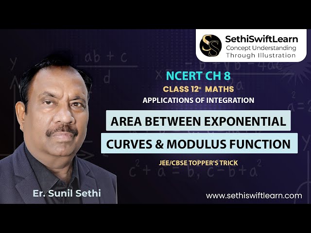 Class 12 Maths | Applications of Integration |Area Between Exponential Curves & Modulus Function