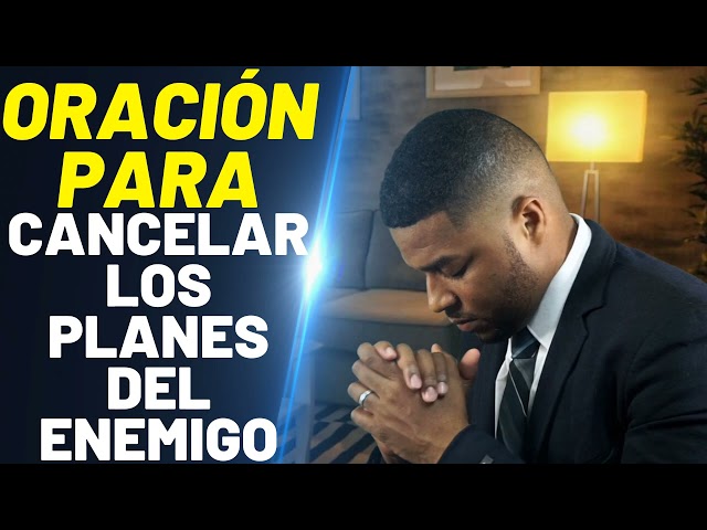 PRAYER TO CANCEL THE ENEMY'S PLANS