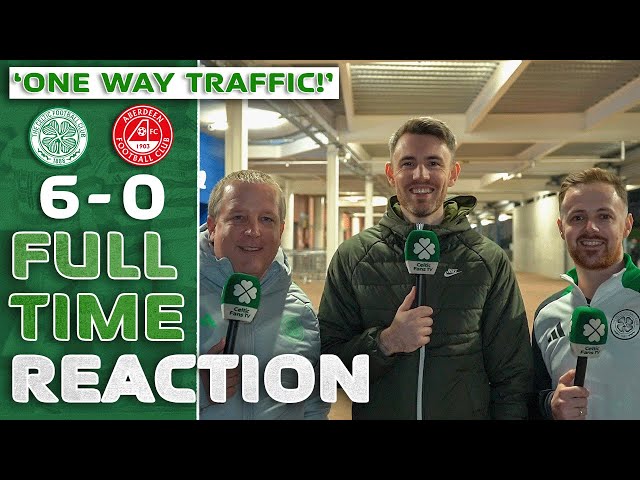 CELTIC 6-0 ABERDEEN | 'ONE WAY TRAFFIC!' | FULL-TIME REACTION