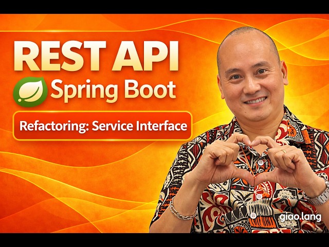 Giải ngố Full Stack | REST API_Spring Boot: Bài 15_Refactoring_Tách Service Interface