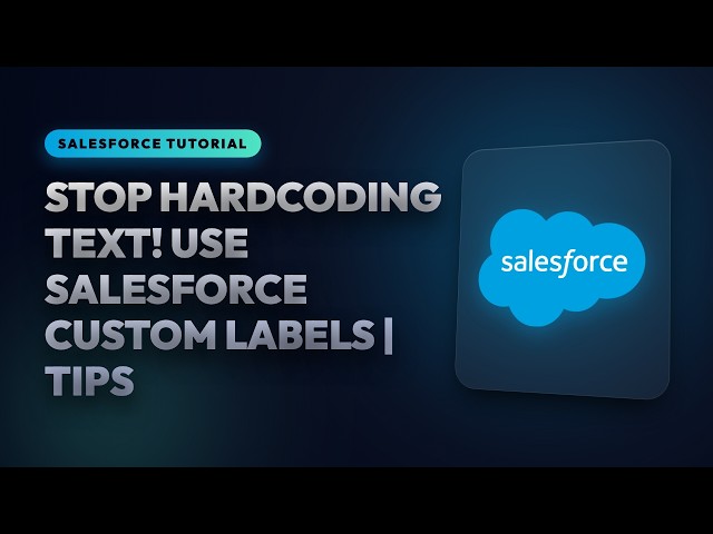 Stop Hardcoding Text! Use Salesforce Custom Labels | Tips