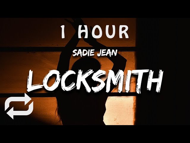 [1 HOUR 🕐 ] Sadie Jean - Locksmith (Lyrics)