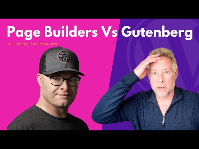 WordPress Gutenberg versus Page Builders - The Kevin Geary Interview