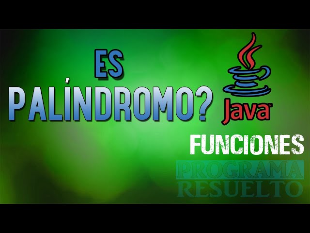Cómo Comprobar si una PALABRA o FRASE es PALÍNDROMO en JAVA | Con Funciones | #10