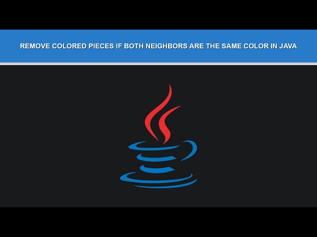 Remove Colored Pieces if Both Neighbors are the Same Color in Java | Full Solution