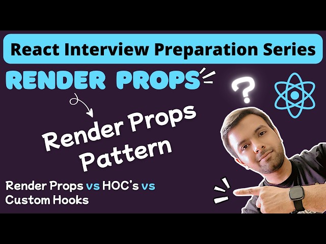 Render Props Pattern in React | Render Props vs HOCs vs Custom Hooks | React Interview Preparation
