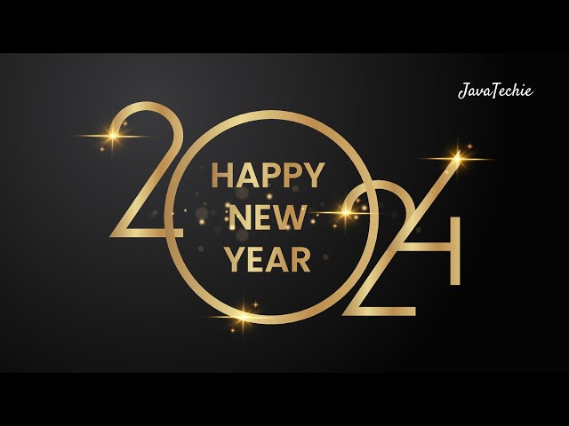 🌟 Happy New Year Everyone! | 🎉 Welcoming 2024 with Joy, Hope, and Happiness | JavaTechie