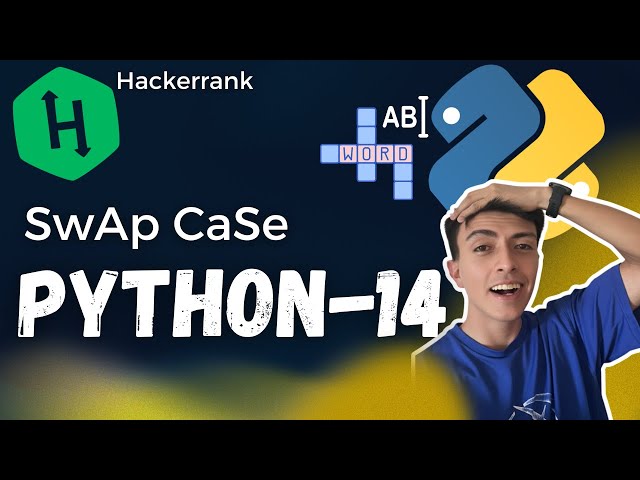 Python 14 SWAP CASE  tutorial |  HackerRank