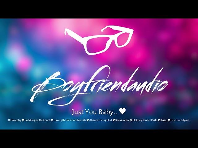 Just You Baby.. [Boyfriend Roleplay][Taking it Slow][Cuddle Date][Reassurance] ASMR