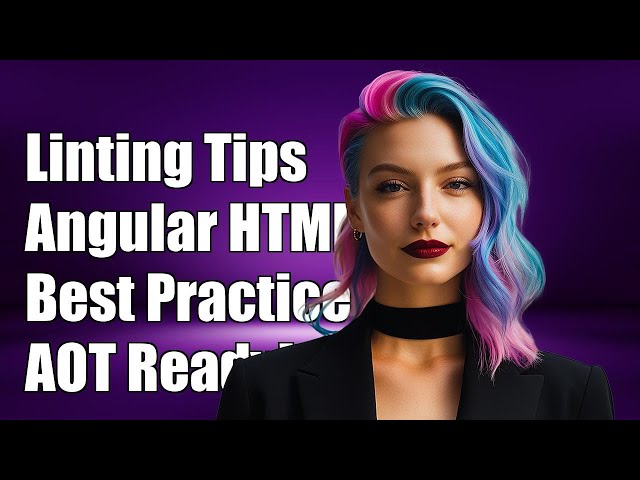 Best Practices for Linting Angular 2, 4, 5 HTML Templates Before AOT