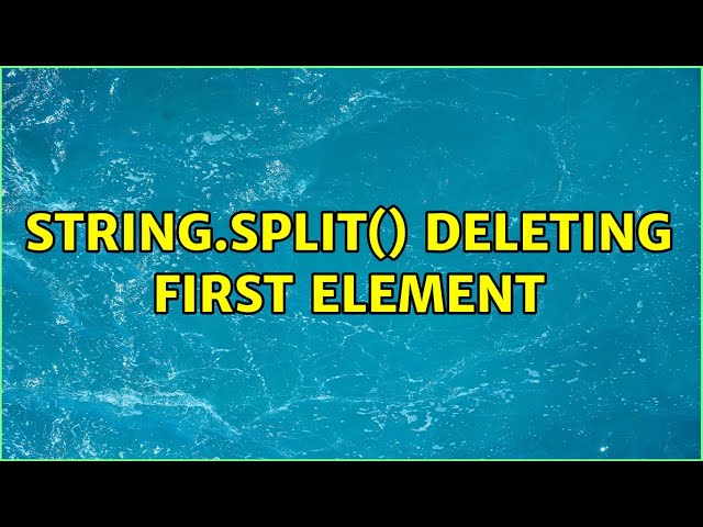 String.split() deleting first element (2 Solutions!!)