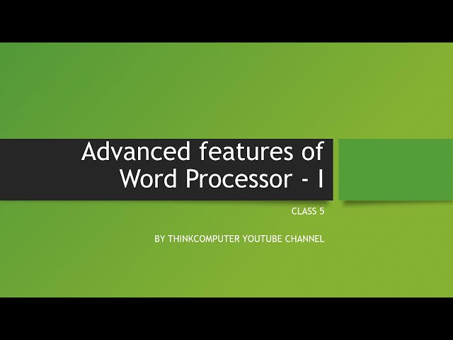 Advanced features of Word Processor 1 | Class 5 | ThinkComputer