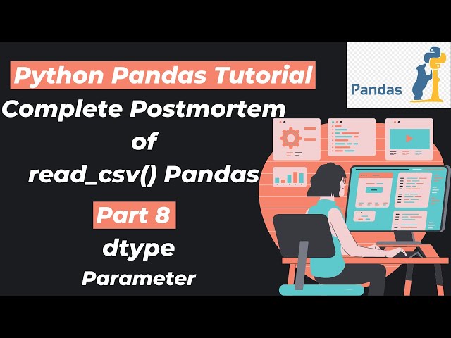 23. Complete Postmortem of read_csv() Pandas | Part 8 | dtype parameter