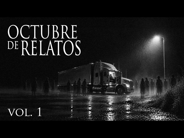 LAS HISTORIAS MÁS EXTRAÑAS DE TRAILEROS - OCTUBRE DE RELATOS VOL. 1