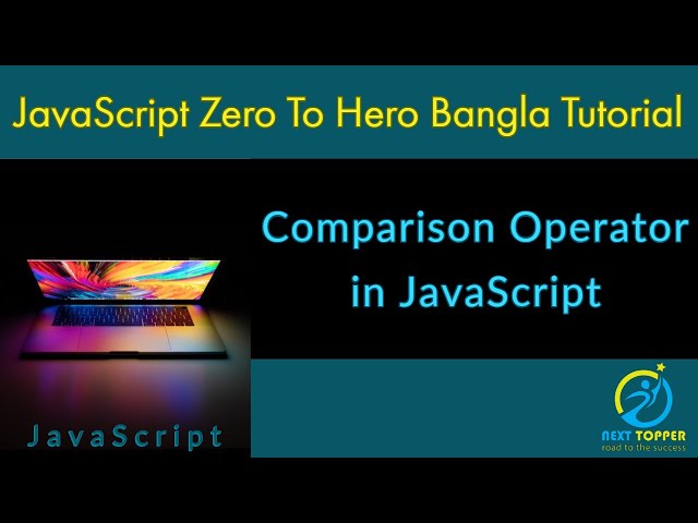 13. Comparison Operator in JavaScript Bangla Tutorial || Next Topper