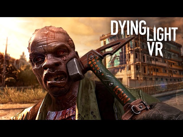 Dying Light VR Just Changed Completely