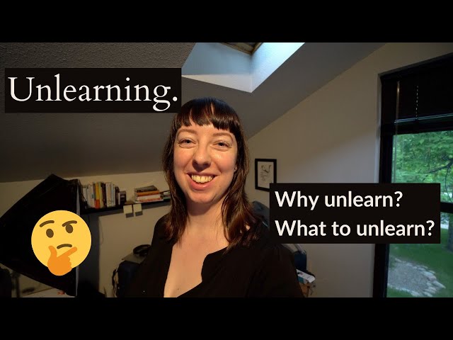 UNLEARN: How unlearning can help increase fulfillment, and knowing when it's time to unlearn