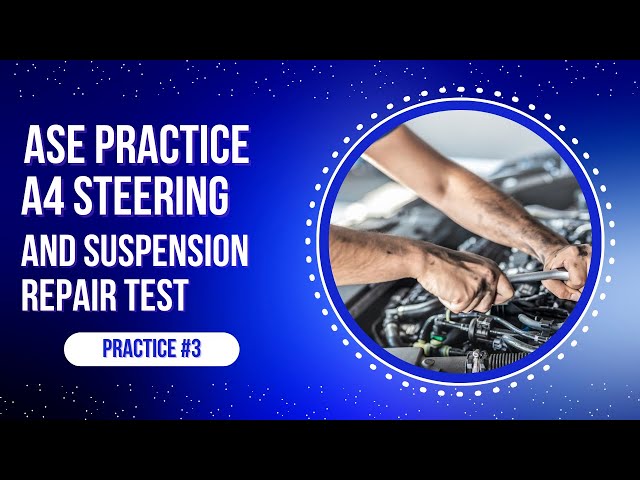 🛞 ASE A4 Steering & Suspension Practice Test #3 (50 Questions) | ASE Certification Exam Prep ⚙️
