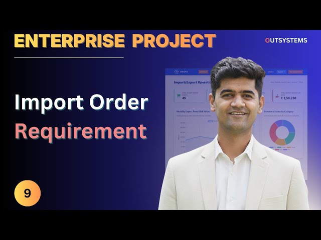 Import Order Module: Requirement Understanding | Capstone Project – Episode 09