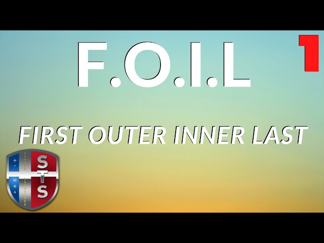 FOIL - A technique for distributing two binomials