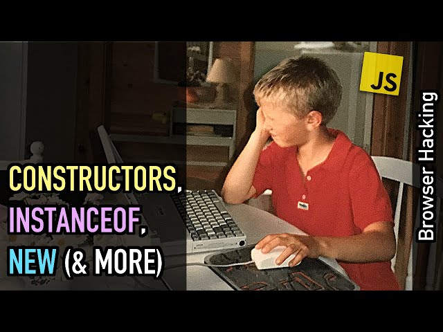 Browser hacking: JavaScript constructors, "instanceof", "new" and more!