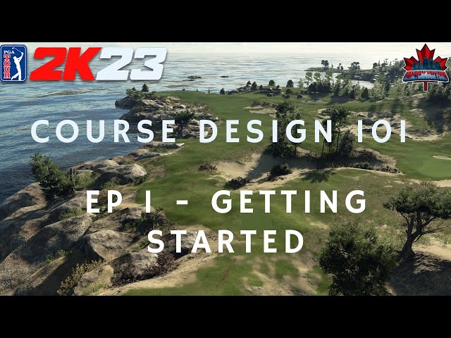 Course Design 101 (PGA Tour 2K23) Episode 1 - Getting Started