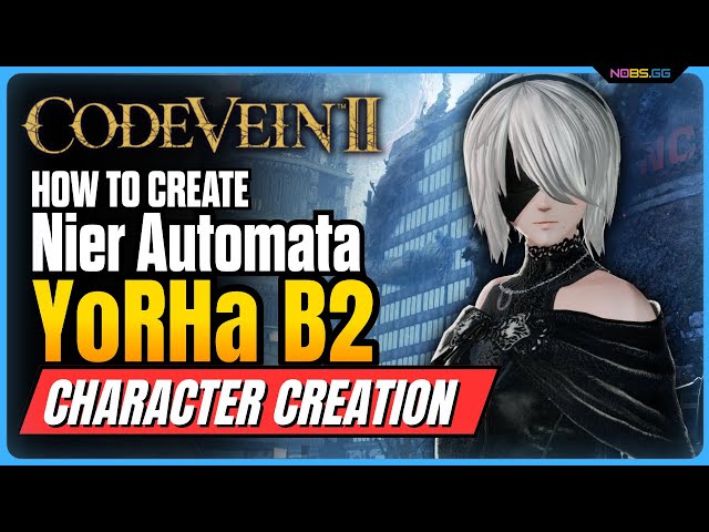 How to Create 2B from Nier Automata in Code Vein 2 Character Creation!