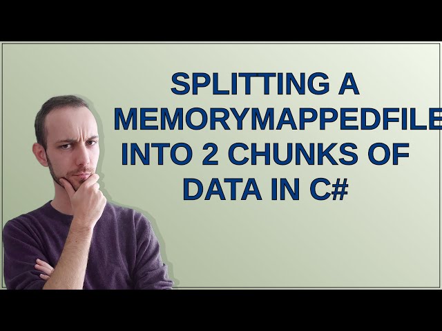 Splitting a MemoryMappedFile into 2 chunks of data in C#