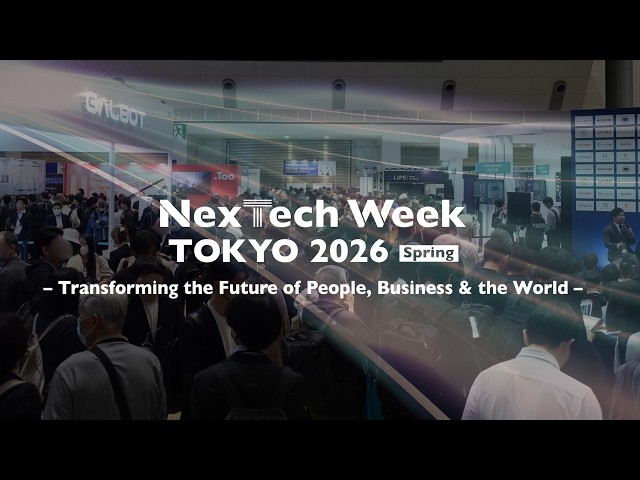 NexTech Week 2026 [Spring] – Day 1 Highlights(April 15–17, 2026 | Tokyo Big Sight)