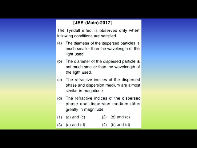 The Tyndall effect is observed only when following conditions are satisfied:...| Doubtify JEE