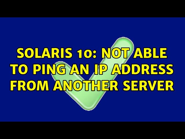 Solaris 10: Not able to ping an IP address from another server
