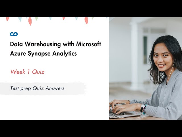 Data Warehousing with Microsoft Azure Synapse Analytics Week 1 | Test prep Quiz Answer