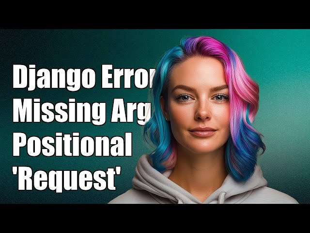 Django - missing 1 required positional argument: 'request'