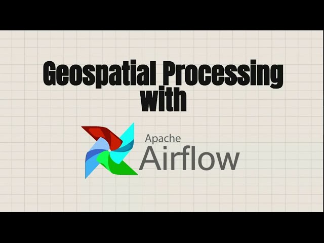 Airflow for Geospatial Pipelines | Kevin Lai