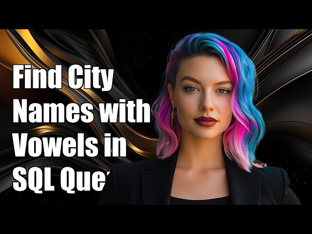 SQL Query to Find City Names Starting and Ending with Vowels