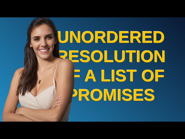 Unordered resolution of a list of promises